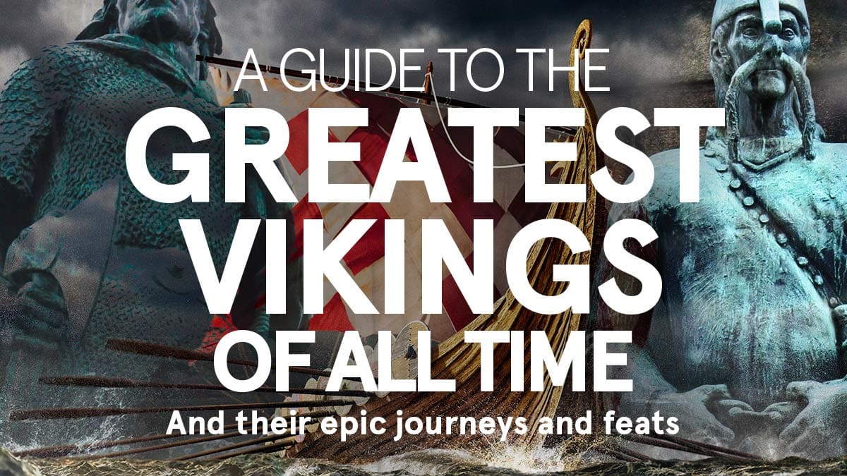 The Greatest & Most Famous Vikings in