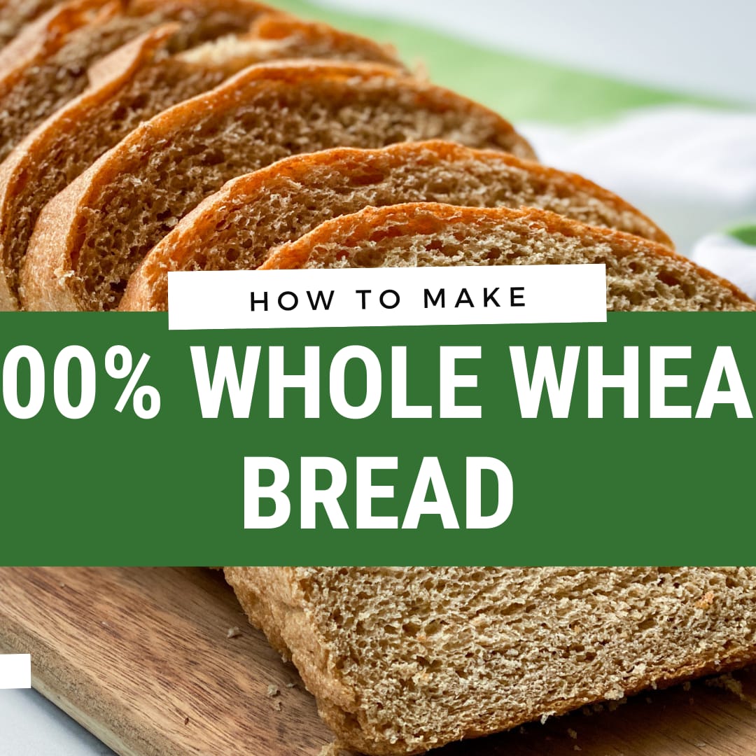 100% Whole Wheat Bread Recipe: Homemade and Delicious - 31 Daily
