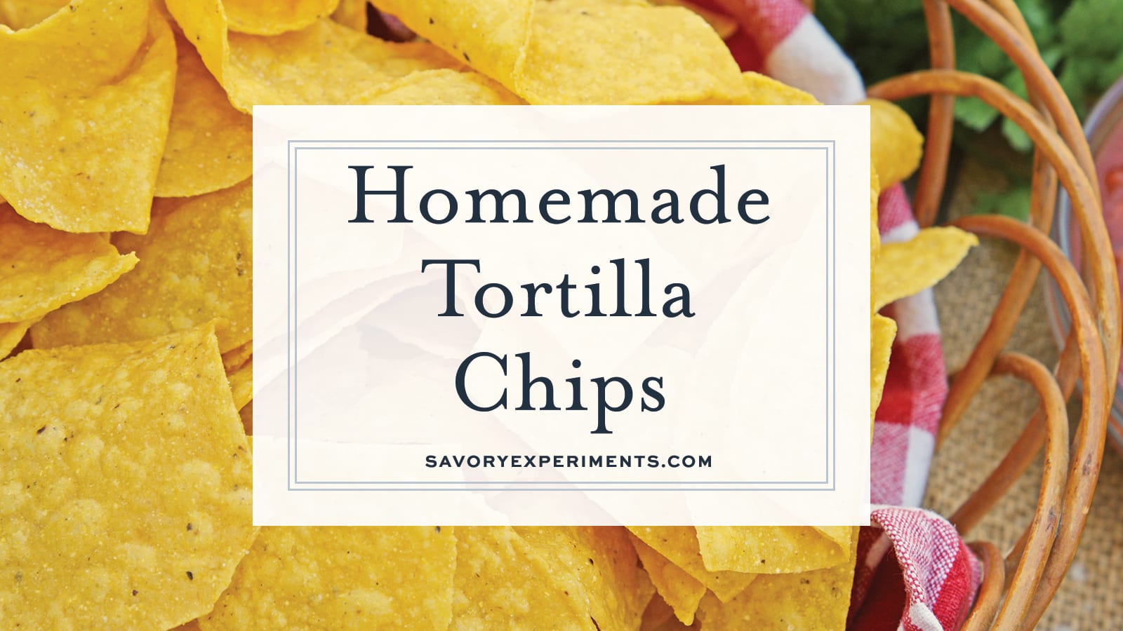 Tortilla Chips Recipe (Fresh and Warm Homemade Tortilla Chips!)