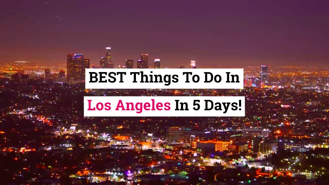 Los Angeles Itinerary: How To Spend 5 EPIC Days In LA