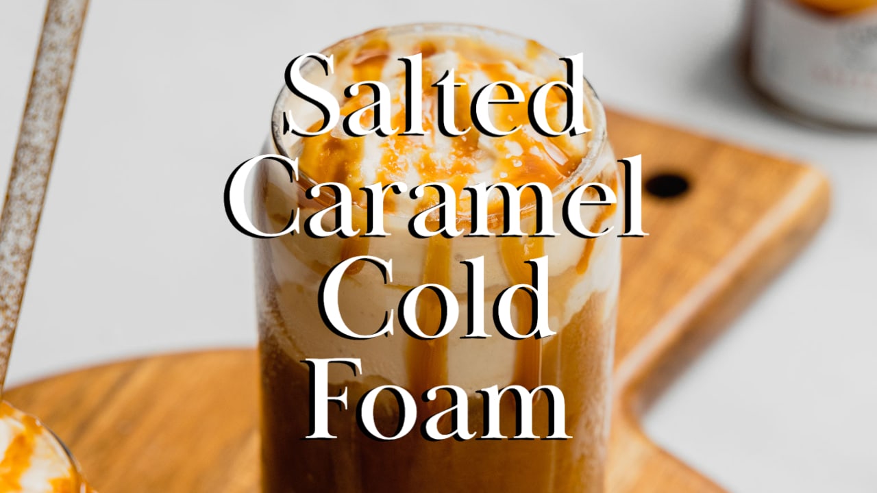 Salted Caramel Cold Foam - Carmy - Easy Healthy-ish Recipes