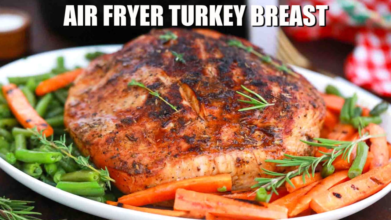 The BEST Air Fryer Turkey Breast Recipe - Savory Thoughts