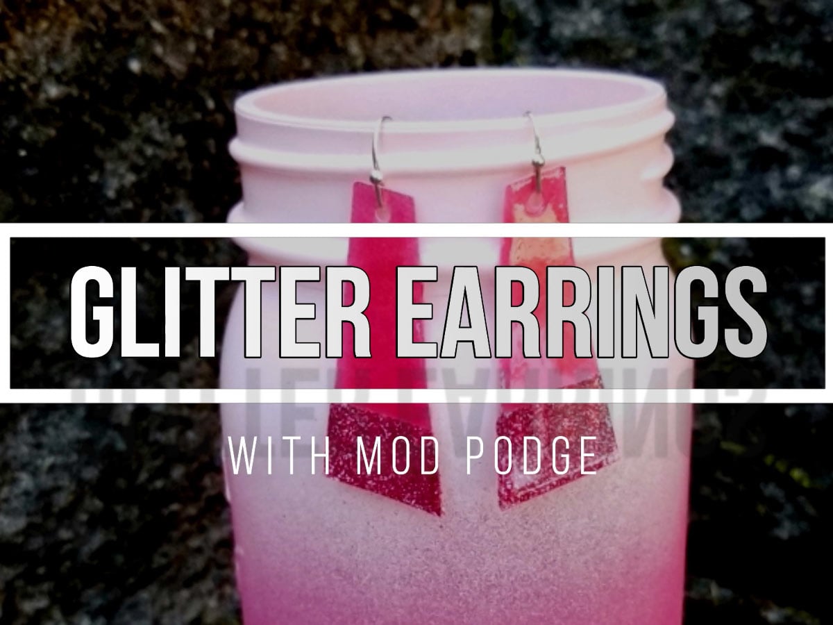 Mod Podge Glitter Earrings - Crafting in the Rain