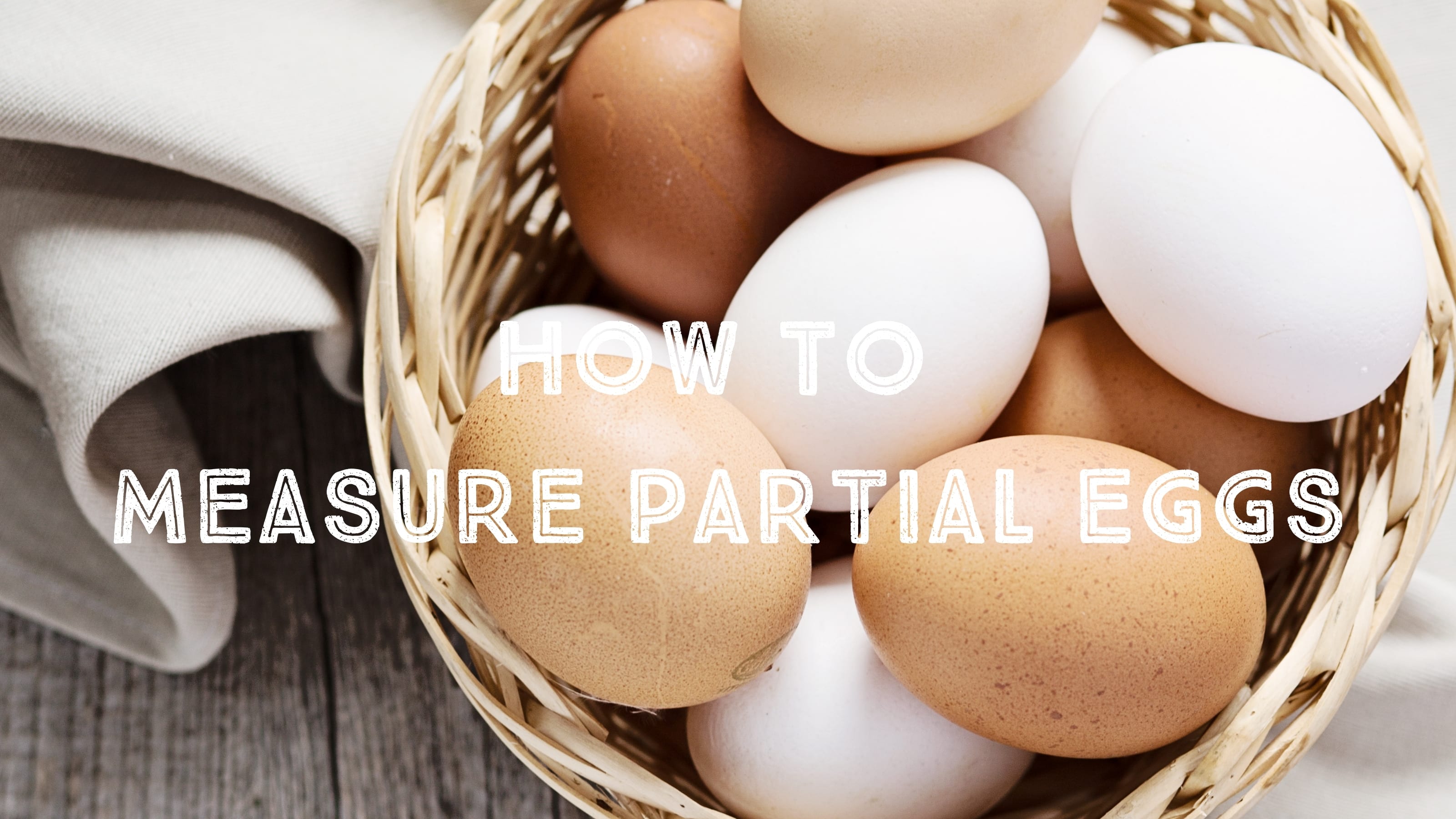 How to Measure Partial Eggs (2 ways!)