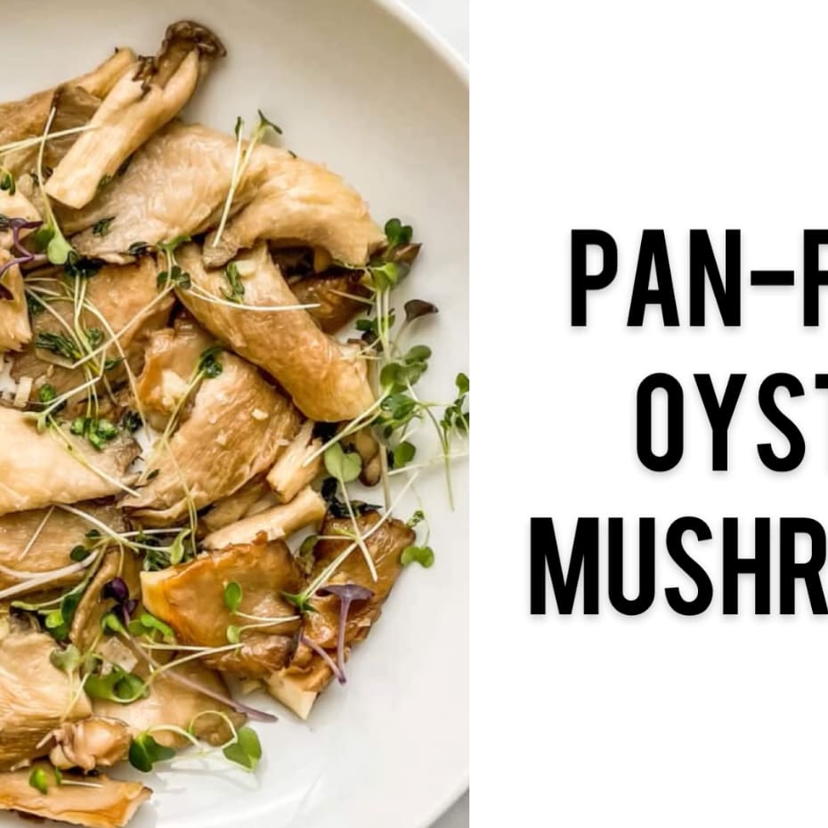 Pan Fried Oyster Mushrooms - The Sophisticated Caveman