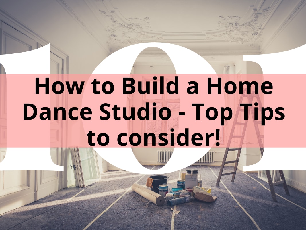 How to Build a Home Dance Studio – Top Tips to consider!