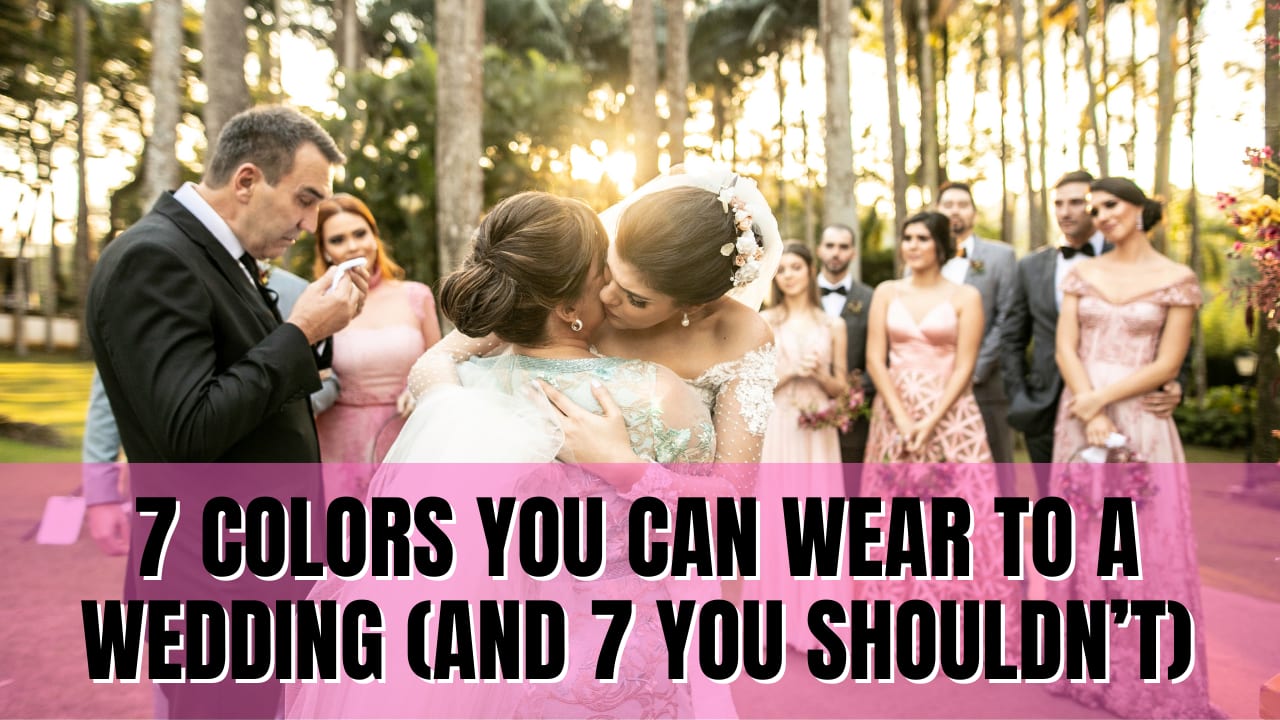 7 Colors You Can Wear to a Wedding And 7 You Shouldn t My