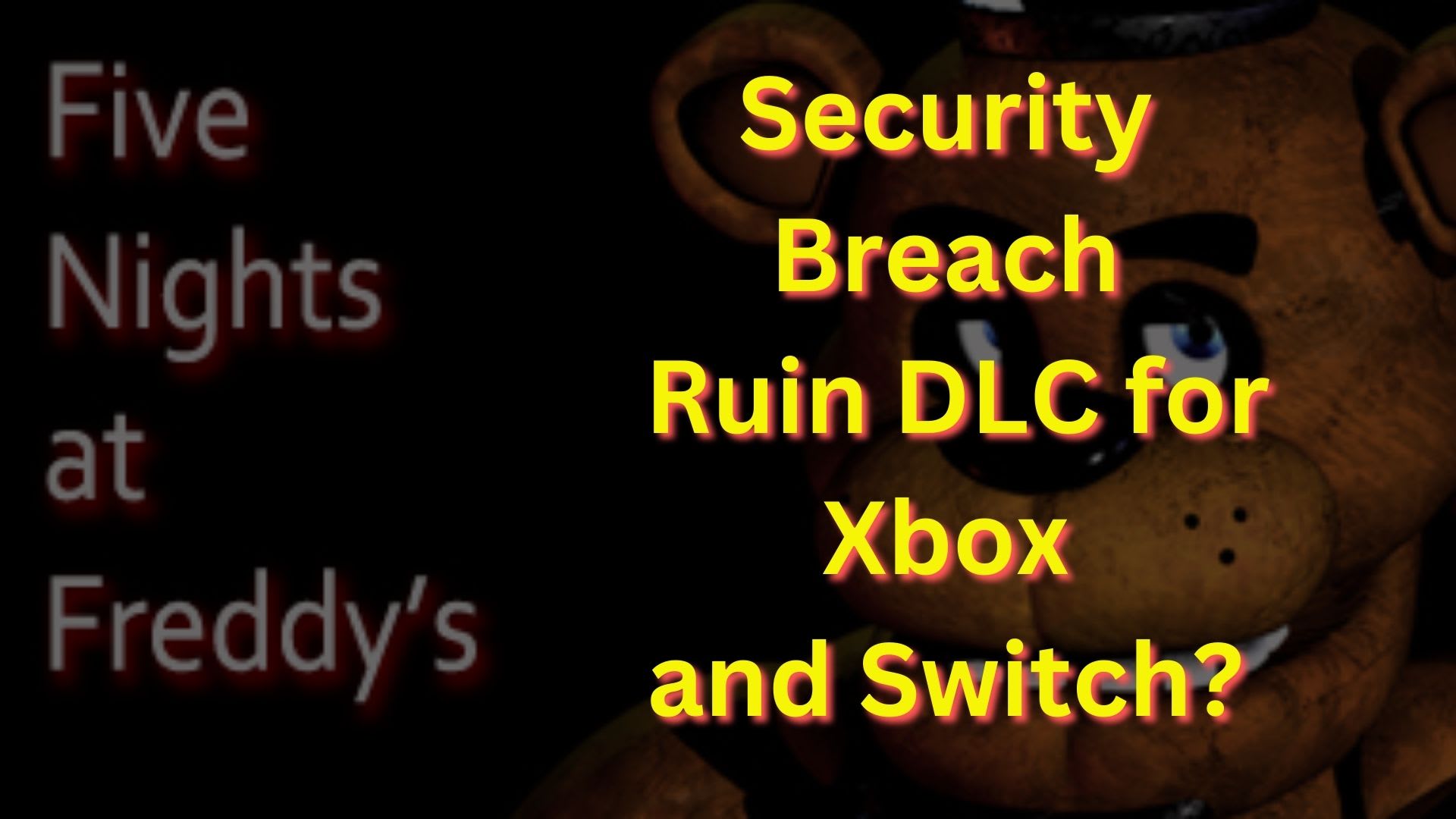Five Nights at Freddy's: Security Breach Release Date Revealed - mxdwn Games