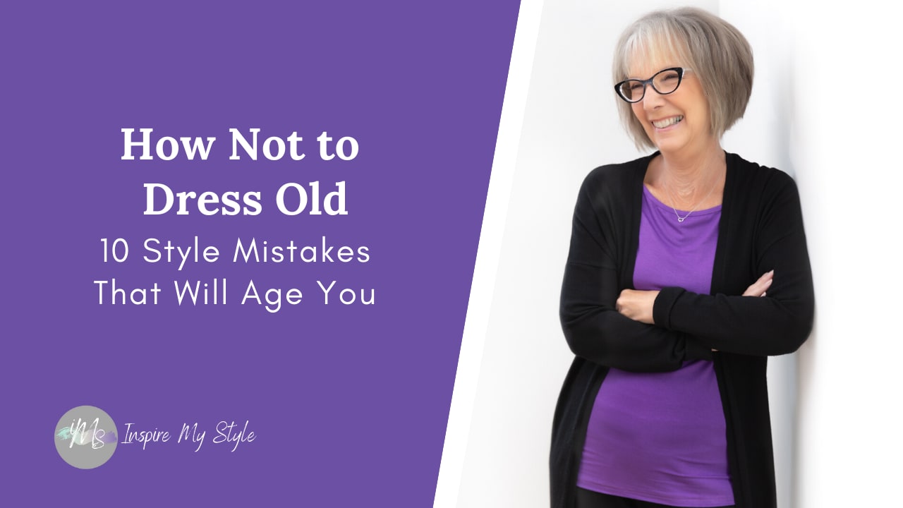 How Not to Dress Old 10 Style Mistakes That will Age You