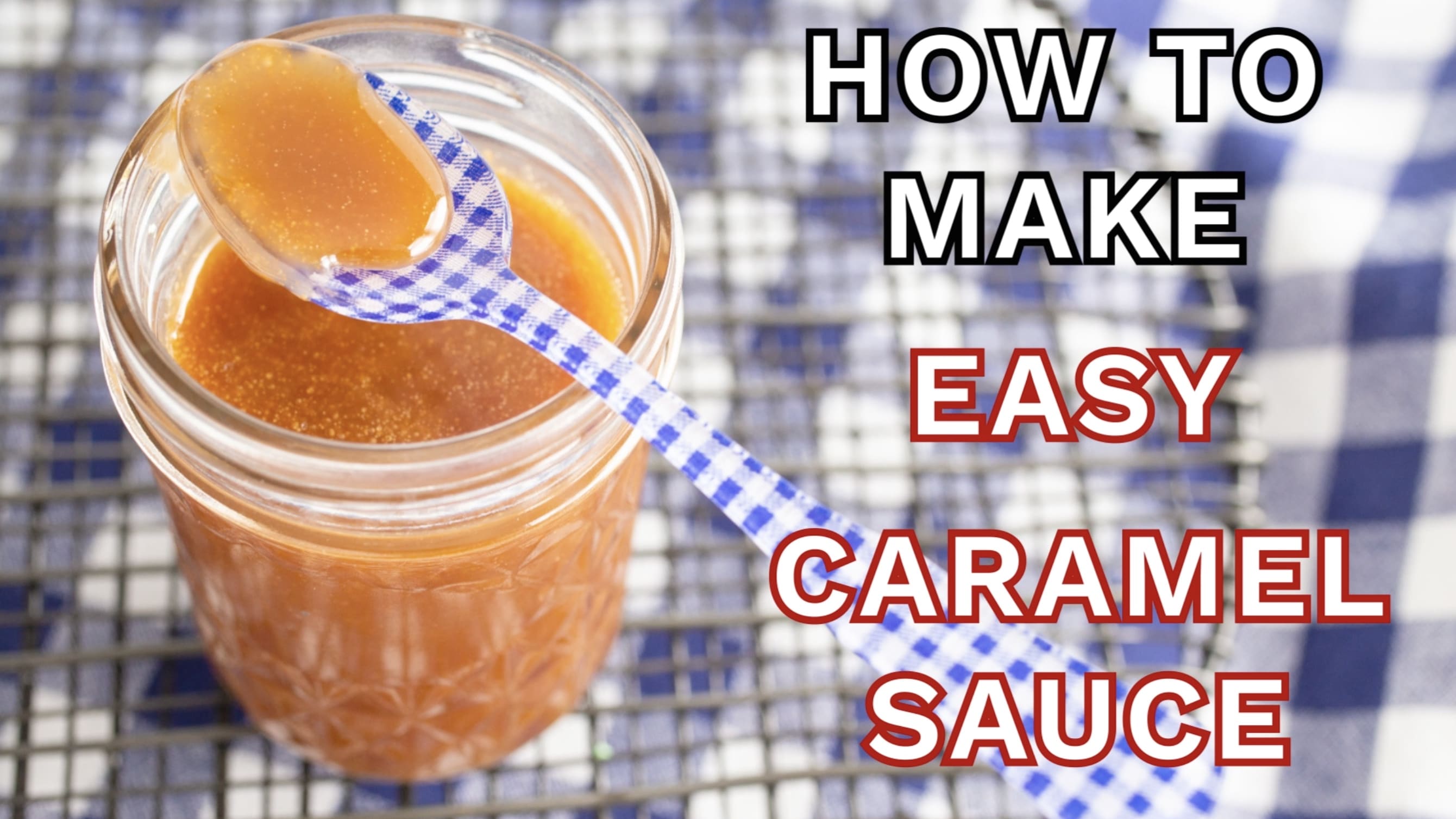 Caramel Sauce Recipe (Easy) + Video Tutorial