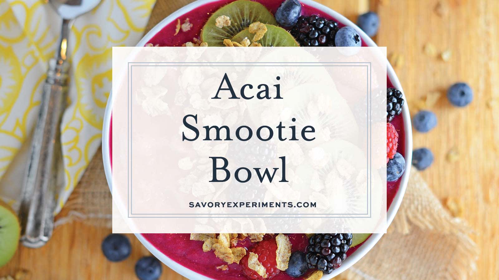 Acai Bowl Recipe (Easy Breakfast Recipe) - Favorite Family Recipes