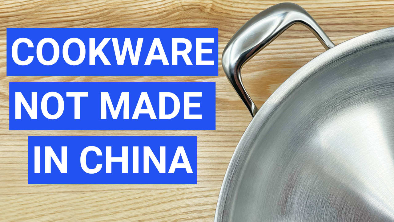 Best Cookware NOT Made in China