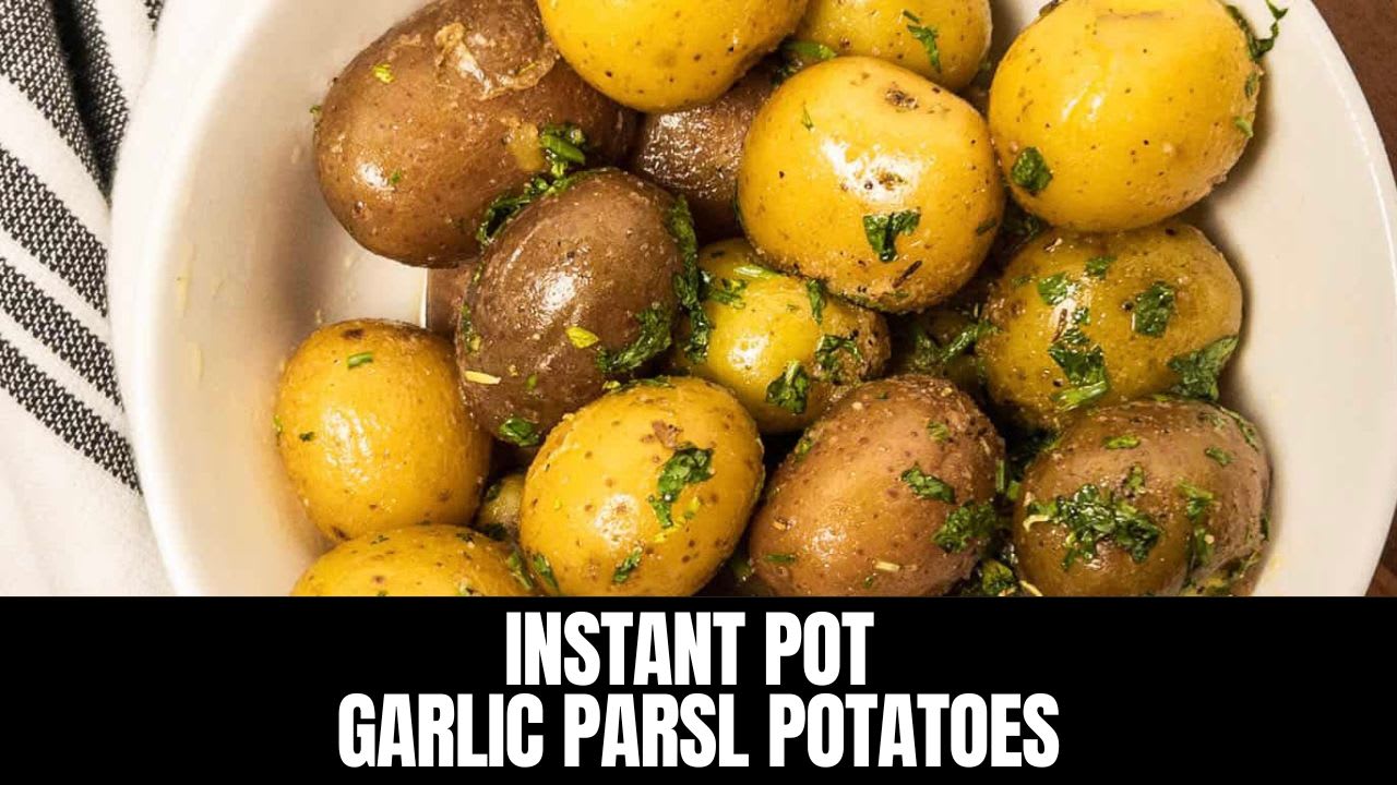 Instant Pot Garlic Parsley Potatoes