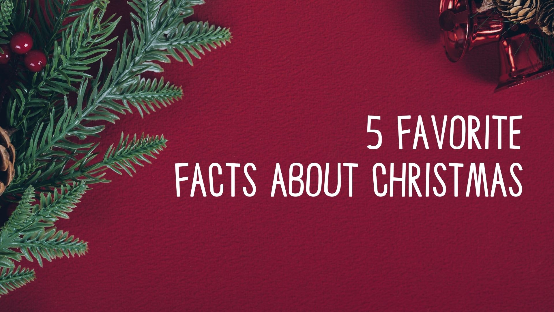 50 Facts About Christmas You May Not Know