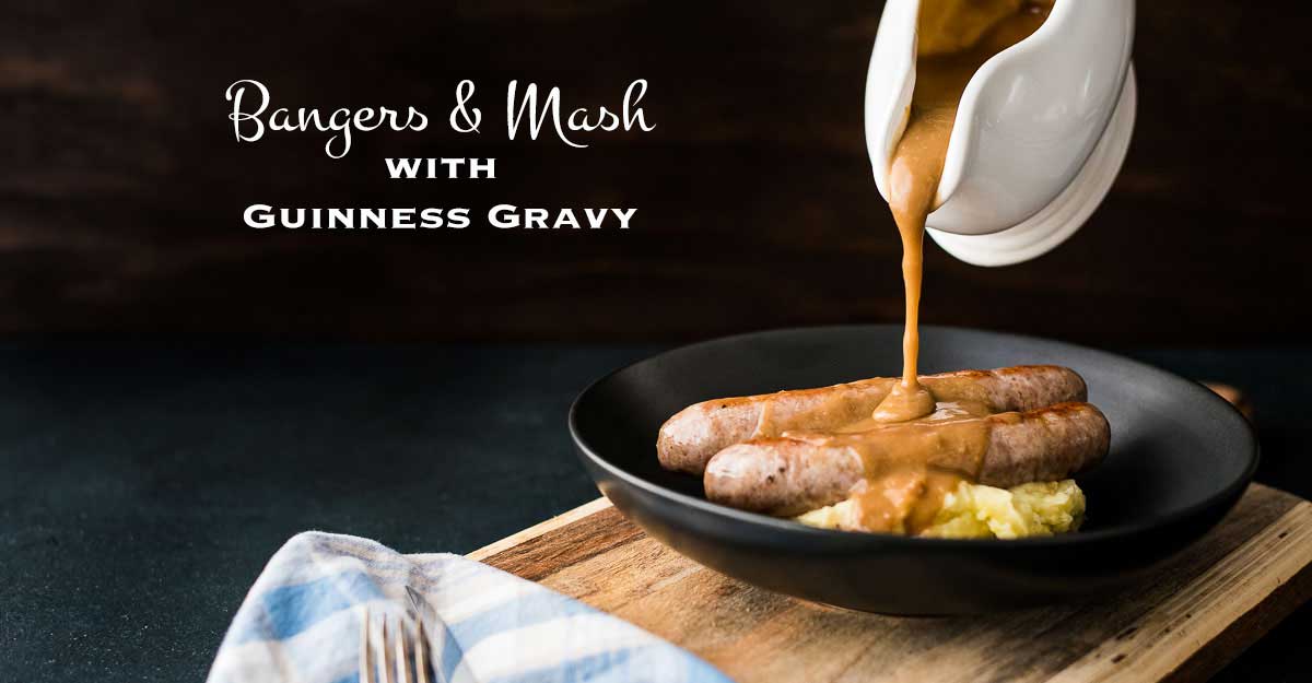 Irish Bangers and Mash with Guinness Onion Gravy