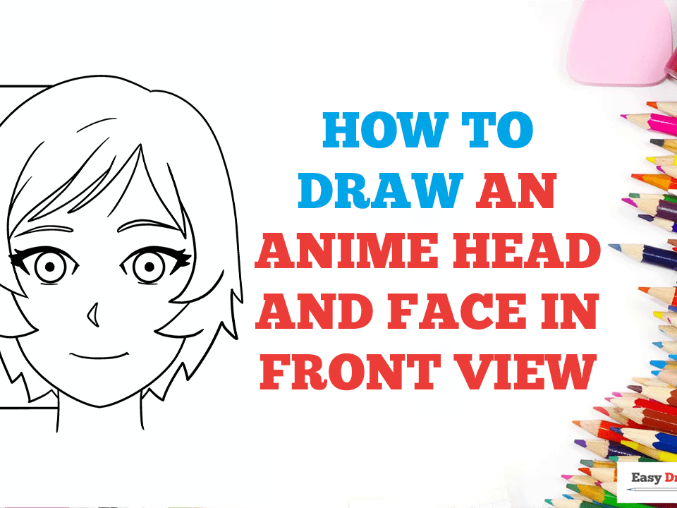 How to Draw an Anime Head and Face in Front View - Easy Step by Step  Tutorial