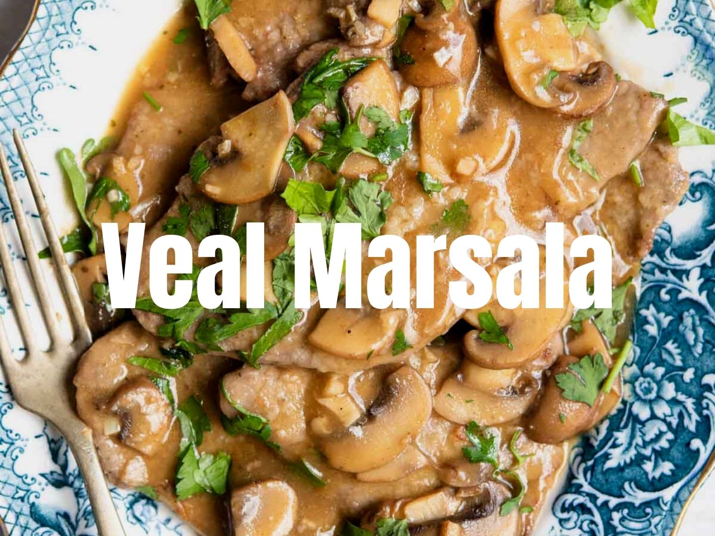 Veal Marsala (Scaloppine al Marsala) - Inside The Rustic Kitchen