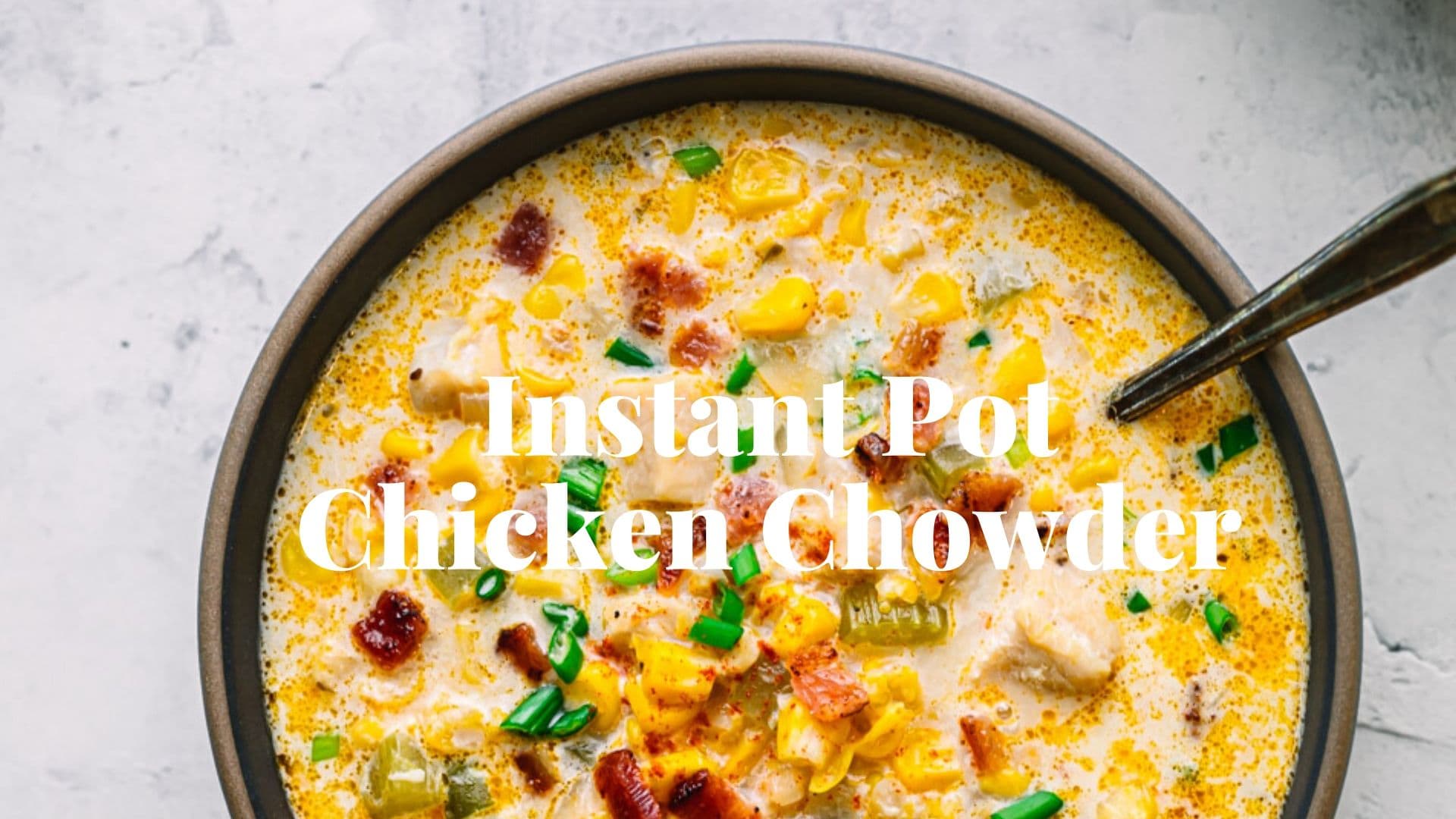 Instant Pot Chicken Corn Chowder