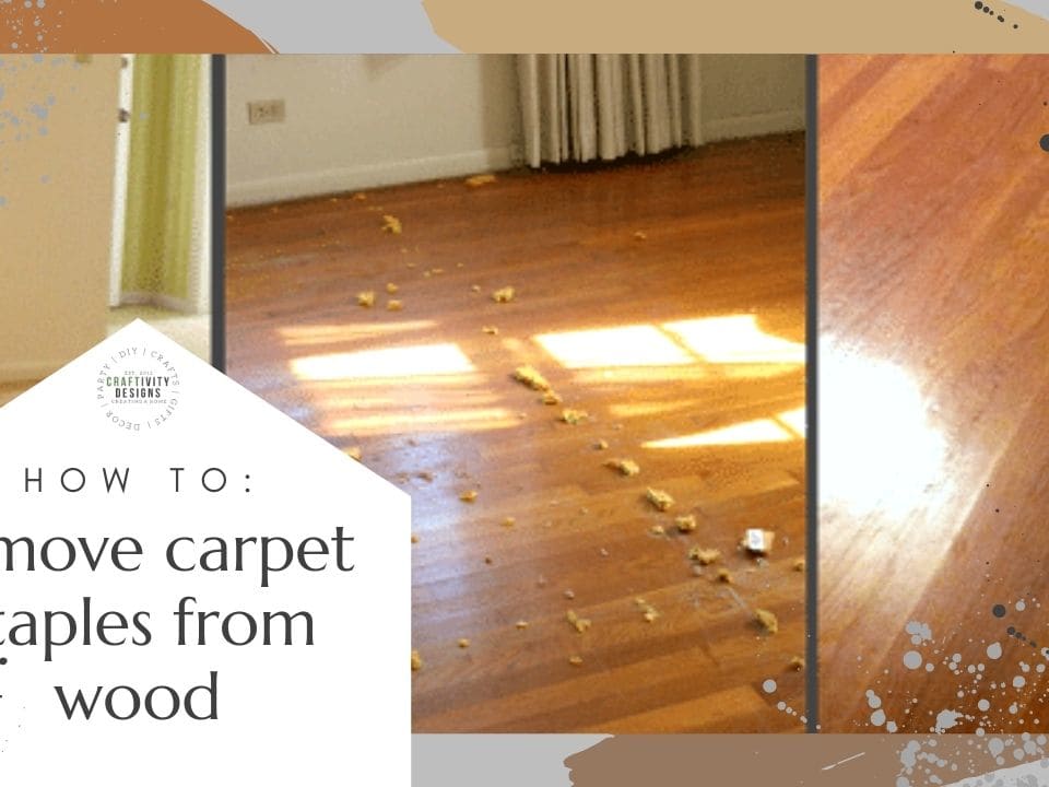How To Remove Carpet Staples From Wood Floors The Easy Way Craftivity