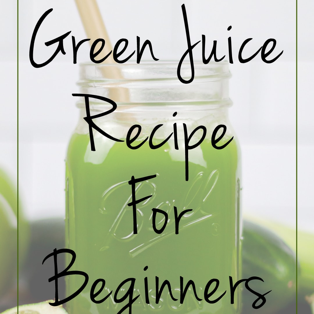 Easy Juicing Recipes for Beginners {Cold Press Juice} - The Girl
