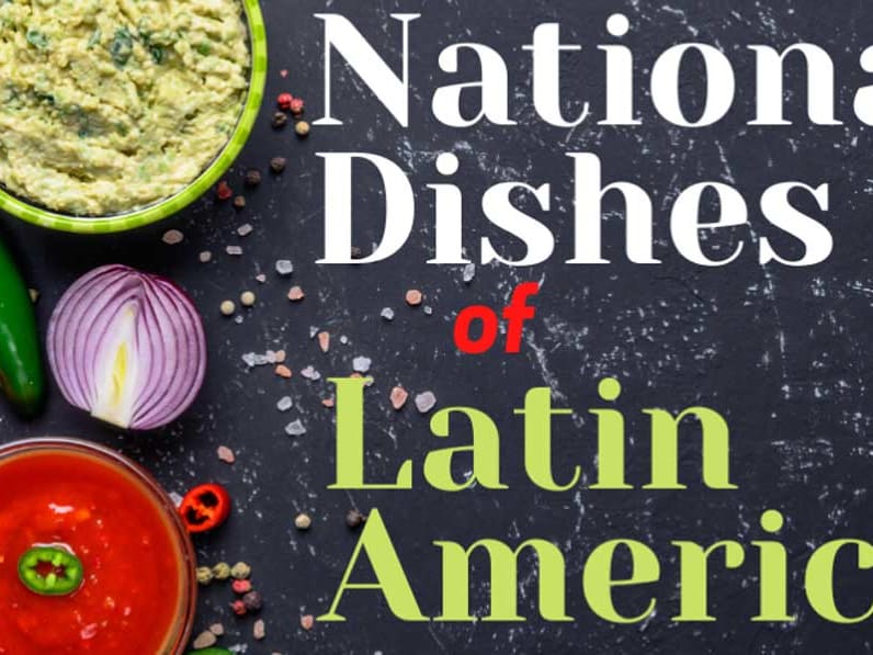The National Dishes of Latin America