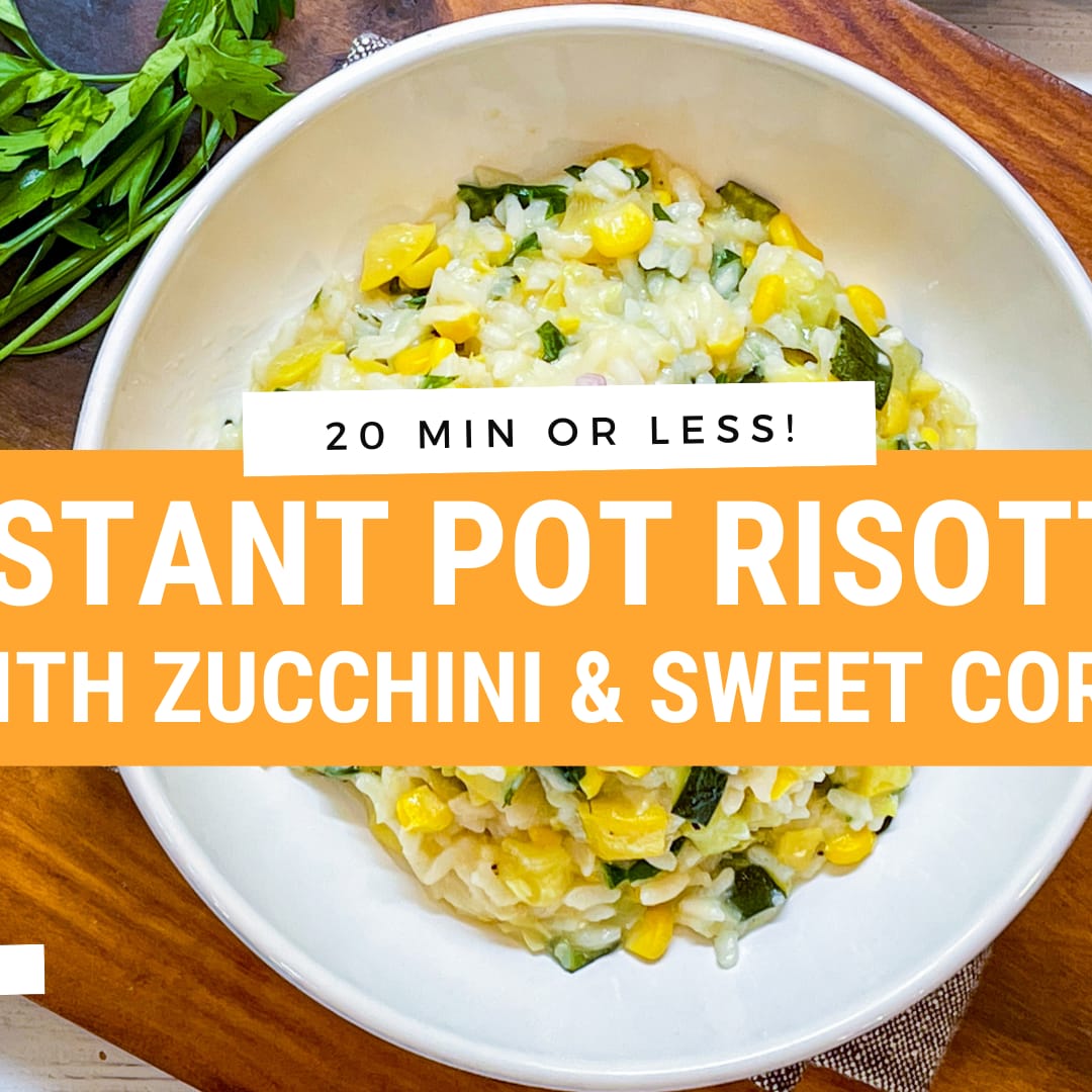 Instant Pot Risotto with Zucchini and Fresh Sweet Corn