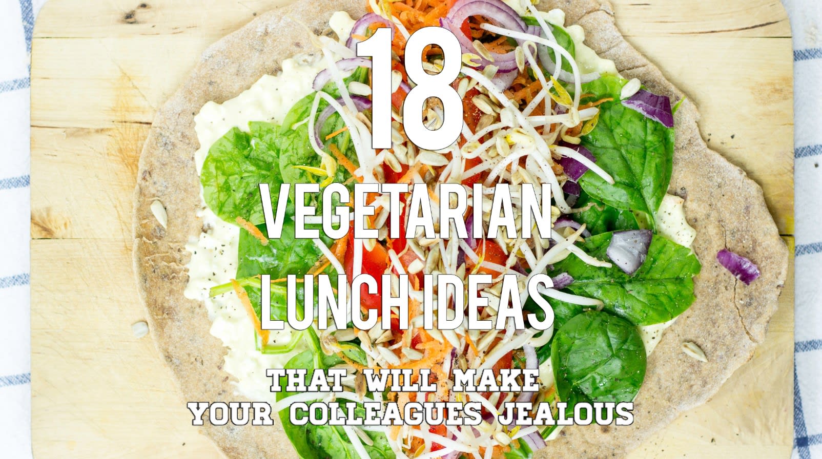 58 Vegetarian Lunch Ideas (Easy Recipes for Work)