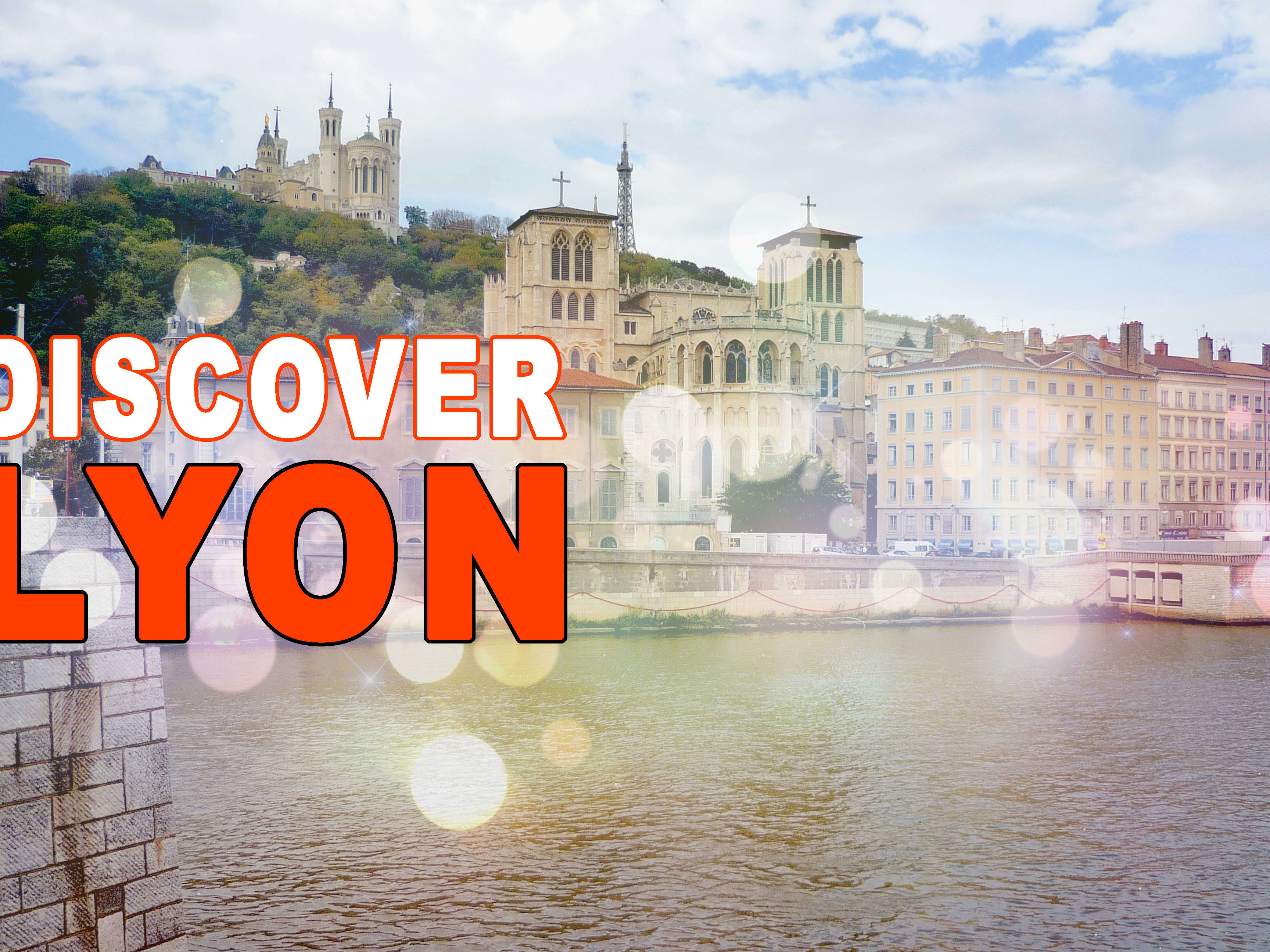 25 things to know about Lyon: 25 surprises to discover Lyon