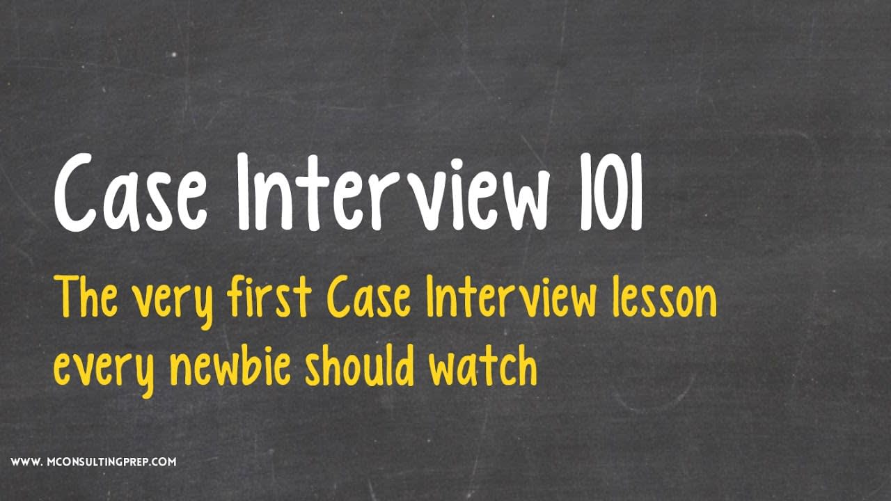 Case Interview 101 - A great introduction to Consulting Case Study  Interviews
