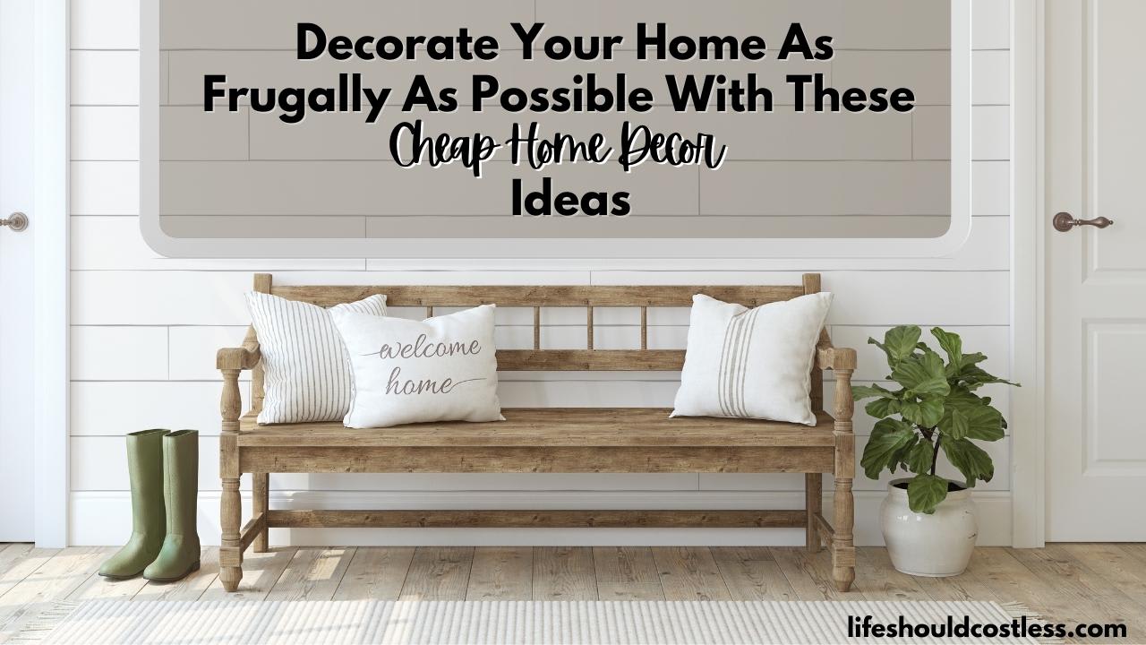 Decorate Your Home As Frugally As Possible With These Cheap Home ...