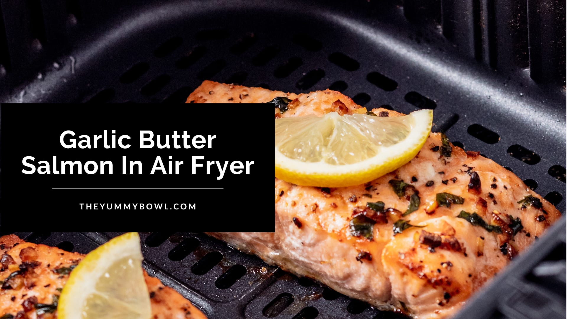 Garlic Butter Salmon In Air Fryer