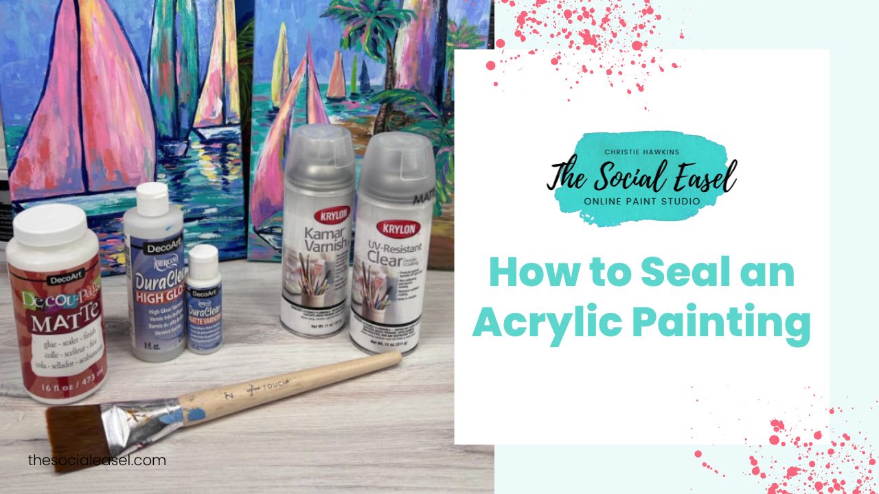 How To Seal An Acrylic Painting - Step By Step Painting