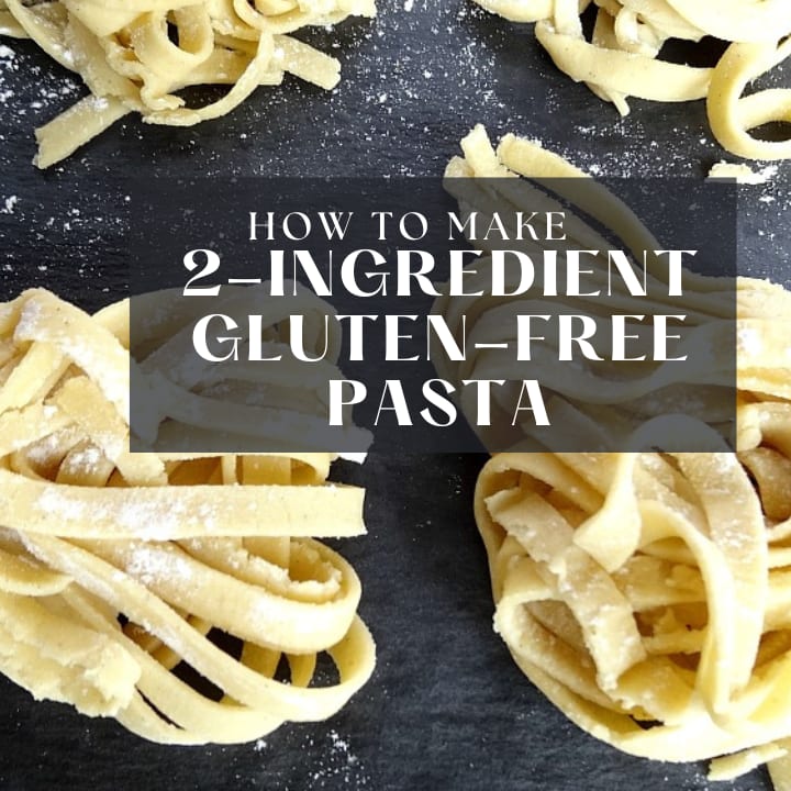 How to Make Gluten-Free Pasta With Only Two Ingredients