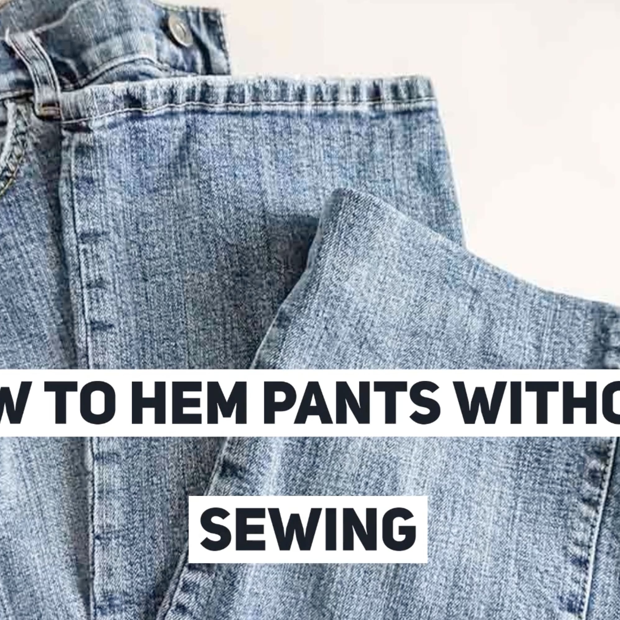 How to hem pants with or without a sewing machine, How to hem pants with  or without a sewing machine:, By 3-Minute Hacks