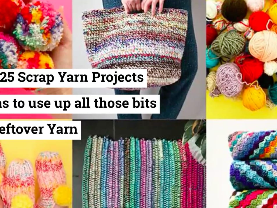 25 Scrap Yarn Projects to use up all those bits of Leftover Yarn