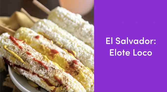 Elote Loco - Traditional Salvadoran Recipe | 196 flavors