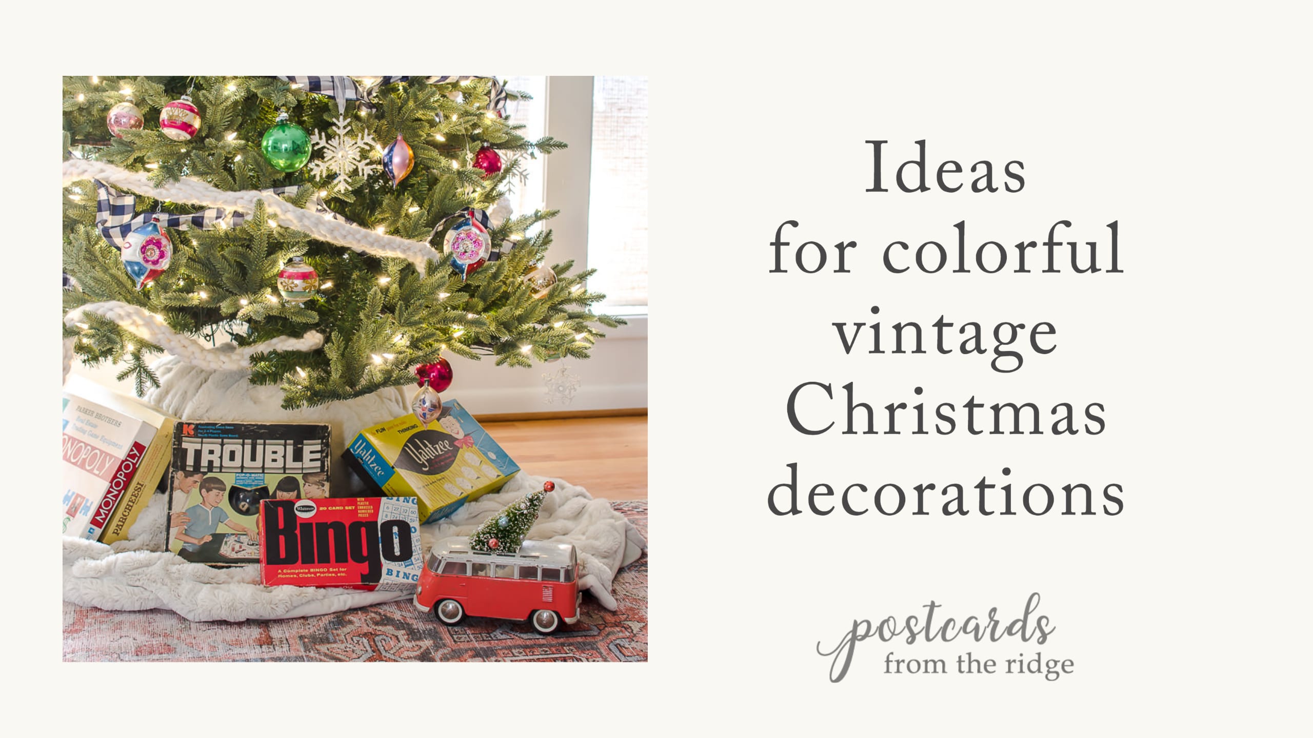 Colorful Vintage Christmas Decorations That Will Make You Smile - Postcards  from the Ridge