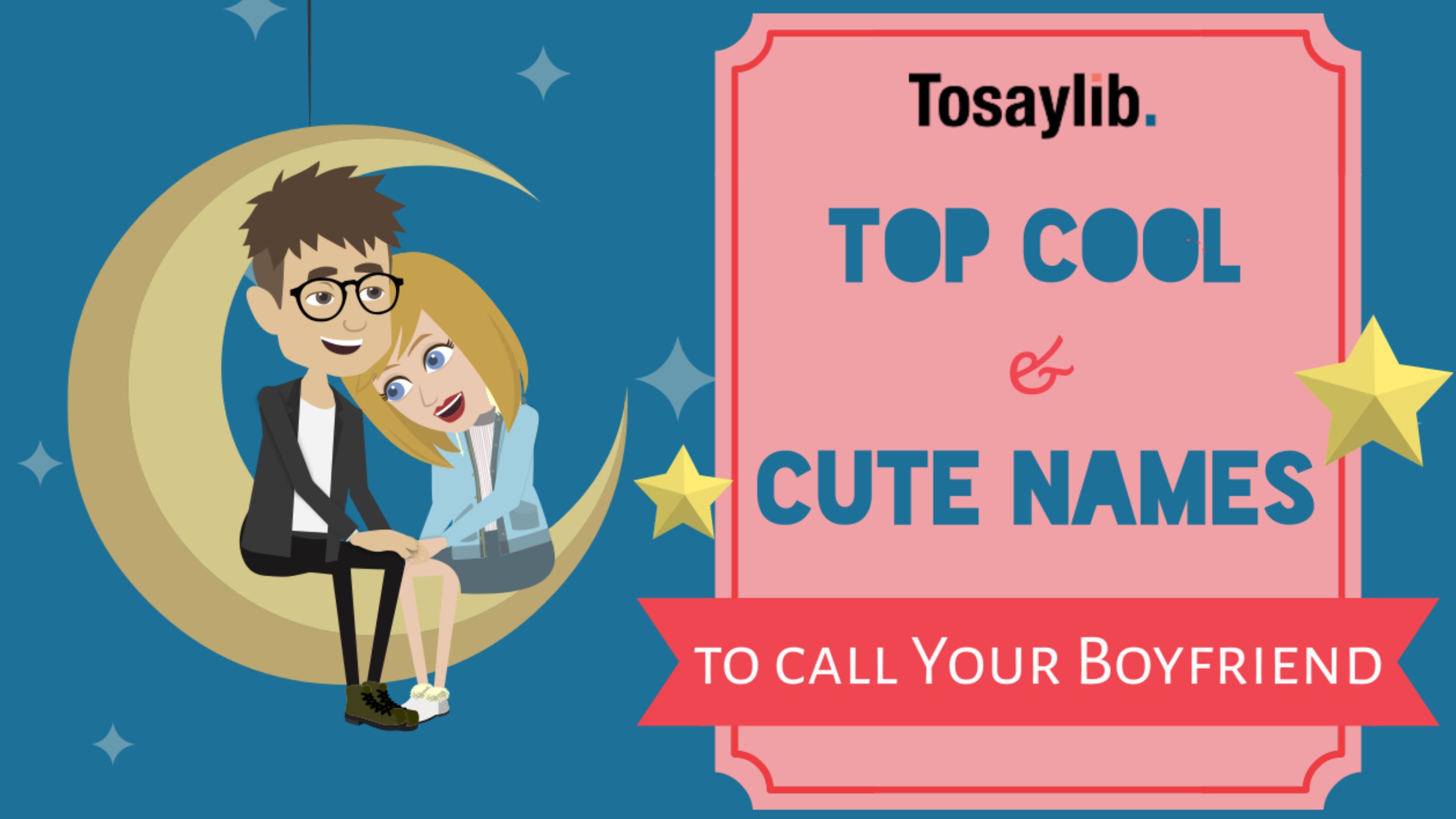 Cool and Cute Names to Call Your Boyfriend. 