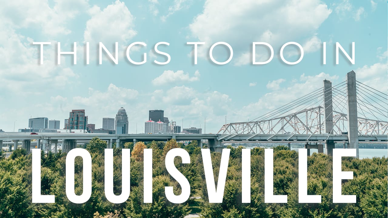 50 Things To Do In Louisville Kentucky