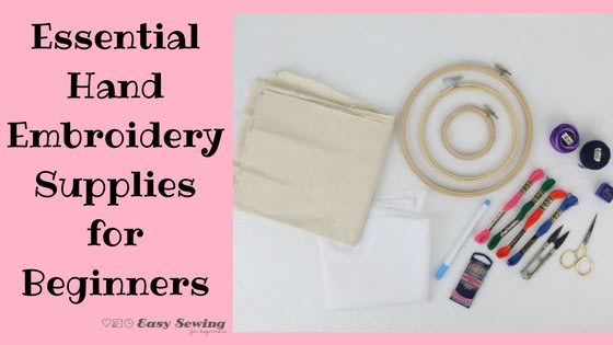 6 Essential Hand Embroidery Supplies for Beginners - Easy Sewing