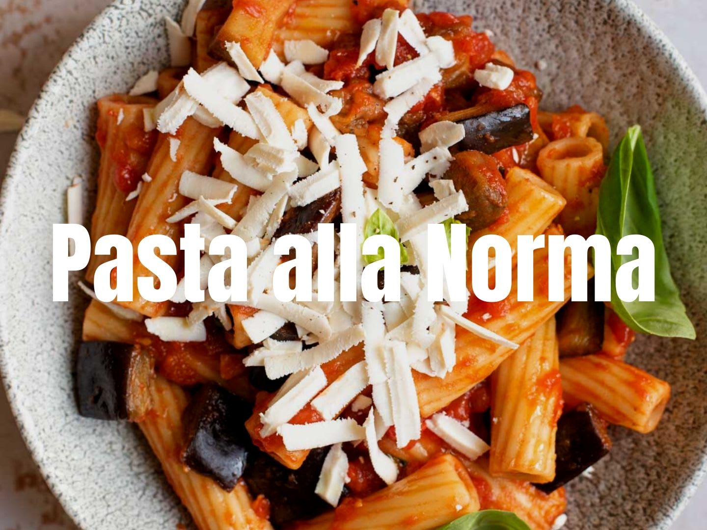 Pasta Alla Norma (Eggplant Pasta) - Inside The Rustic Kitchen