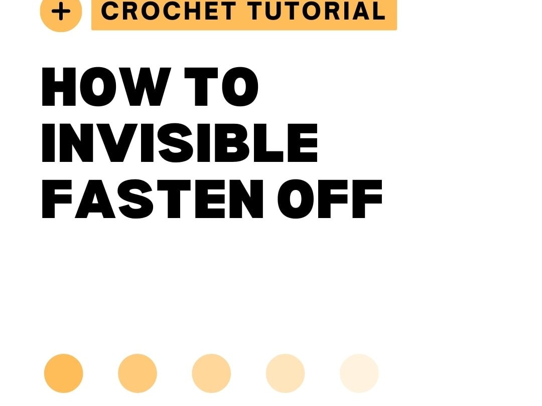 How to Invisible Fasten Off in Crochet