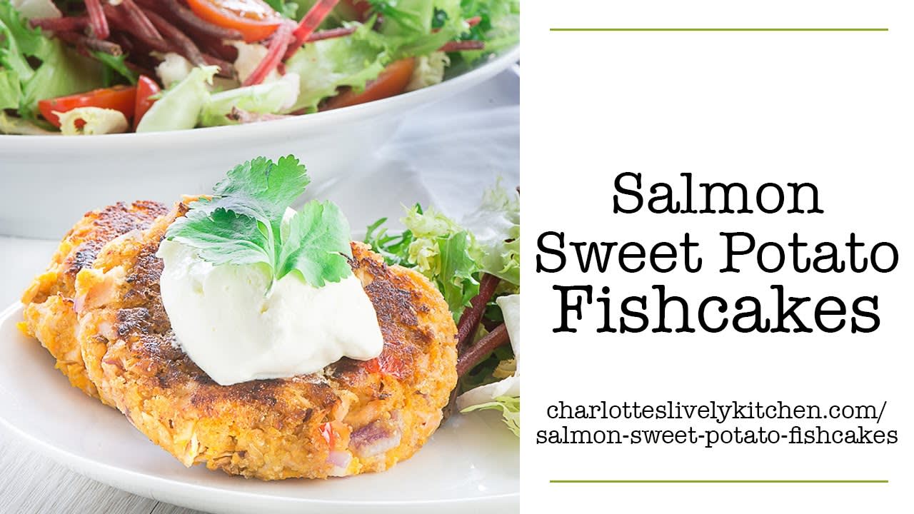 Salmon and Sweet Potato Fishcakes - Charlotte's Lively Kitchen