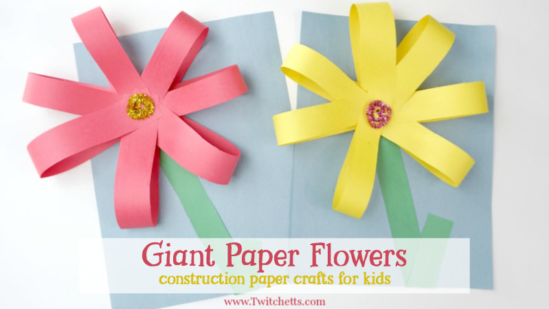 Giant Paper Flowers ~ Construction Paper Crafts for Kids - Twitchetts