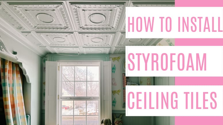 How To Install Styrofoam Ceiling Tiles
