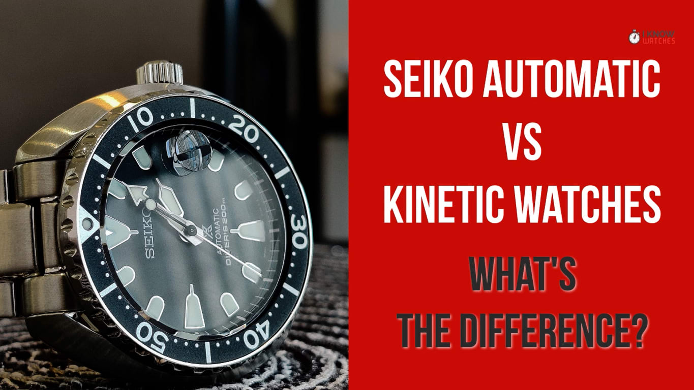 Seiko Automatic vs Kinetic Watches - What's The Difference? I Know Watches