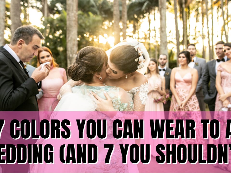 7 Colors You Can Wear to a Wedding And 7 You Shouldn t My