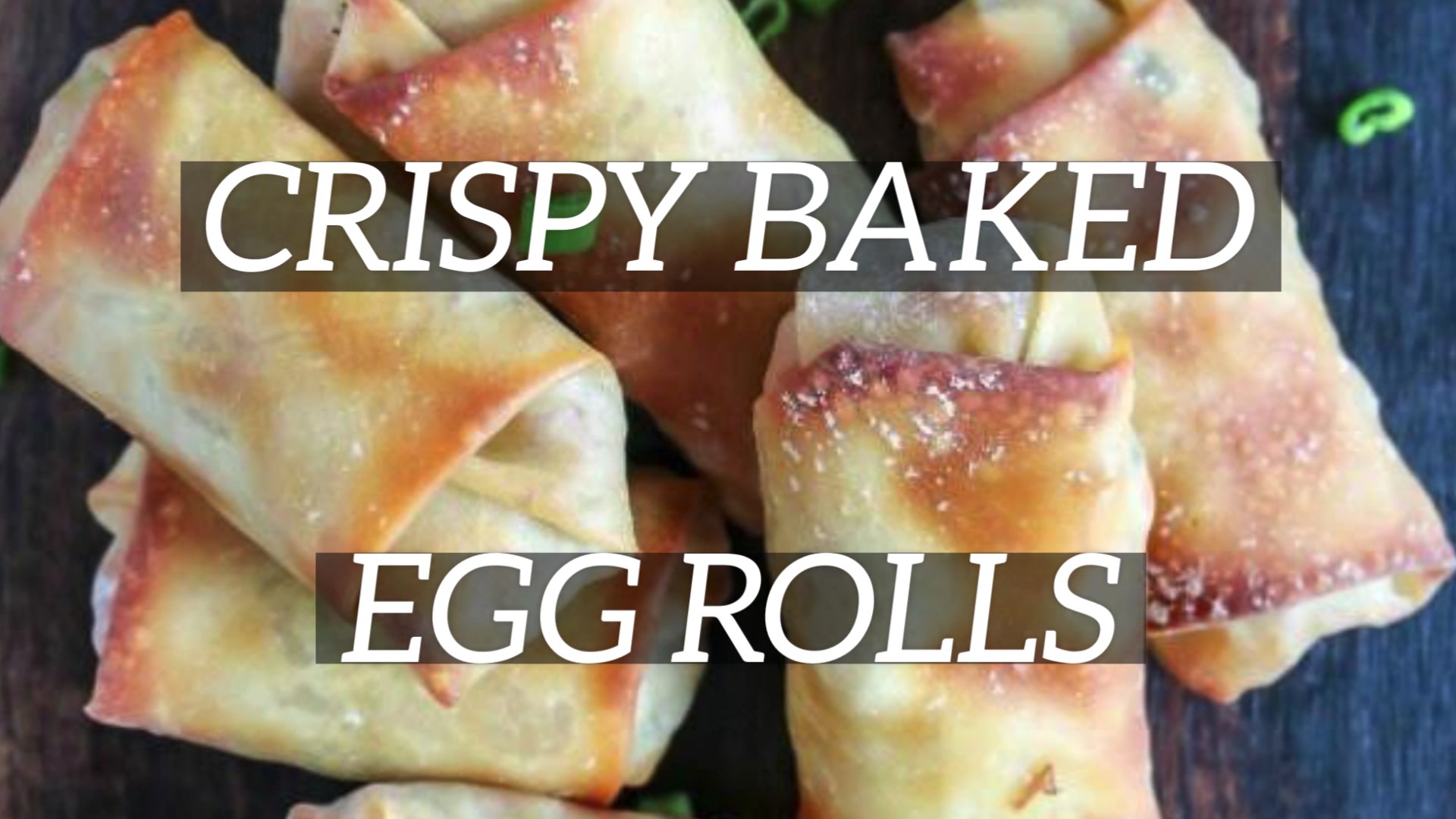 Crispy Oven Baked Egg Rolls - The Cookin Chicks